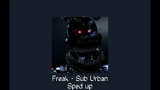 Freak - Sub Urban || sped up/nightcore