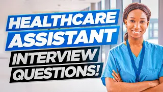 HEALTHCARE ASSISTANT (HCA) Interview Questions & Answers!