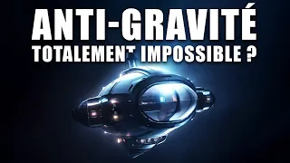 Une TECHNOLOGIE D'ANTI-GRAVITÉ peut-elle marcher ?