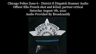 Chicago Police Zone 6 - District 8 Dispatch Scanner Audio Officer Ella French shot and killed