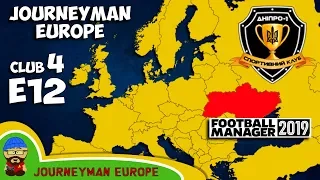 FM19 Journeyman - C4 EP12 - Dnipro-1 Ukraine - A Football Manager 2019 Story