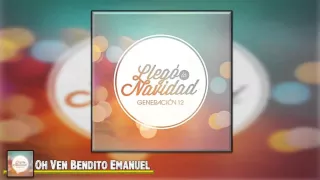 Oh Ven Bendito Emanuel - Generación 12 | Canciones de Navidad (2013)