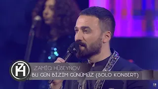 Zamiq Hüseynov — "Bu Gün Bizim Günümüz" | Solo Konsert