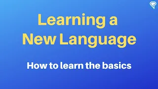 Learning a New Language: The Best Way to Learn the Basics