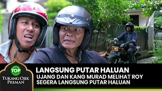 LANGSUNG PUTAR HALUAN! Ujang Sama Kang Murad Lihat Roy - TUKANG OJEK PREMAN EPS 137 (2/2)