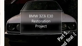 BMW 323i E30 Restoration Project - Part 5 and final