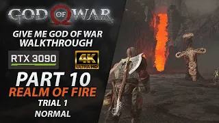 GOD OF WAR PC Walkthrough [Give Me God of War] 4K60 Part 10 The Realm of Fire Trial 1 Normal