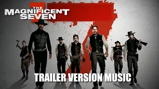 THE MAGNIFICENT SEVEN Trailer Music Version