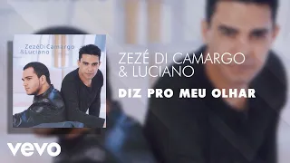 Zezé Di Camargo & Luciano - Diz Pro Meu Olhar (Áudio Oficial)
