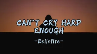 BELLEFIRE-CAN'T CRY HARD ENOUGH (with lyrics)#heartbroken#pamataypuso