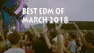 Best EDM Of March 2018