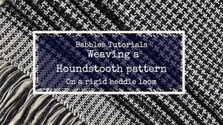 How to Weave a Houndstooth Scarf on a Rigid Heddle Loom