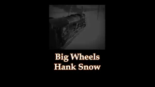 Big Wheels Hank Snow with Lyrics