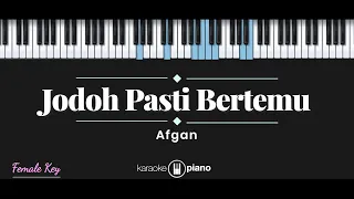 Jodoh Pasti Bertemu - Afgan (KARAOKE PIANO - FEMALE KEY)