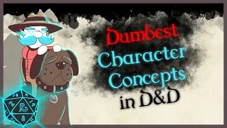 What are some of the DUMBEST character concepts you have ever created? #1