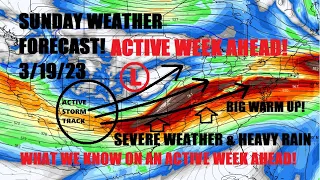 Sunday weather forecast! 3/19/23 Active week ahead with severe & snow chances ! Heavy rain possible