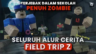 TERJEBAK DIANTARA ZOMBIE DI SEKOLAH ROBLOX !!! SELURUH ALUR CERITA FIELD TRIP Z