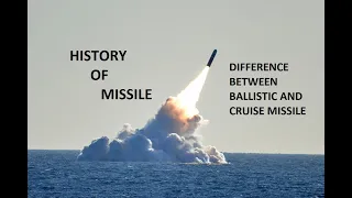 History of missile system and difference between ballistic and cruise