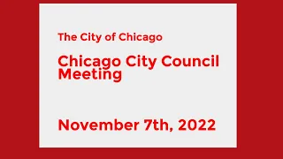 Chicago City Council Meeting - Nov. 7th, 2022