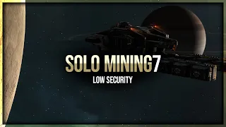 Eve Online - Low Security - Solo Mining - Episode 7