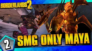 Borderlands 2 | SMGs Only Maya Funny Moments And Drops | Day #2