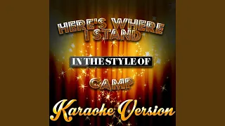 Here's Where I Stand (In the Style of Camp) (Karaoke Version)