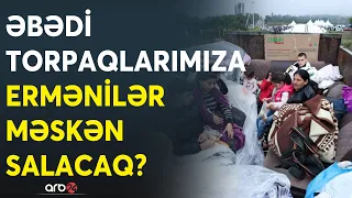 Qərbi azərbaycanlıların evlərinə ermənilər yerləşdirilir: Paşinyan B planını aktivləşdirdi