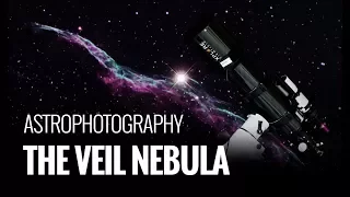 Astrophotography - Let's Photograph the Veil Nebula