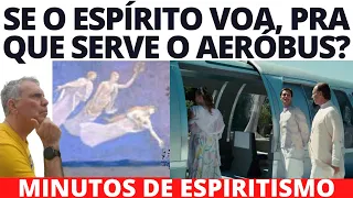 SE O ESPÍRITO VOA, PARA QUE SERVE O AERÓBUS DE NOSSO LAR? Minutos de Espiritismo