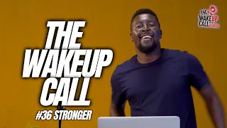 The Wake Up Call with Grauchi #36 Stronger