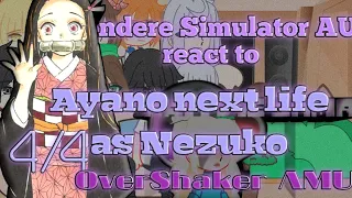 Yandere Simulator AU react to Ayano next life as Nezuko (Hashira) || 4/4 || NaiveMagic AU