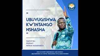 PART 1- UBUVUGISHWA KW'INTANGO NSHASHA/ Prophète Patrick NGOMIRAKIZA.