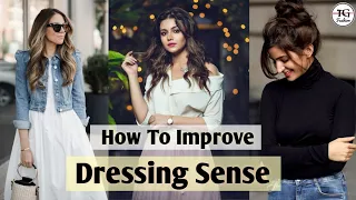 How To Improve Dressing Sense/Dressing Tips For Girls | Styling Tips For Women