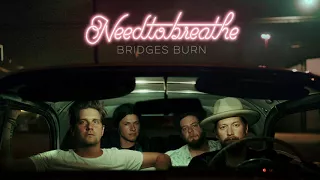 NEEDTOBREATHE - "Bridges Burn" [Official Audio]