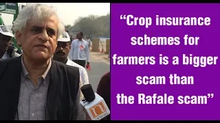 “Crop insurance schemes for farmers is a bigger scam than the Rafale scam”, says P Sainath