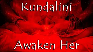 Kundalini AWAKEN HER (Complete Chakra Activation and Healing Beginning at the Root)