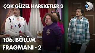 Çok Güzel Hareketler 2 - 106. Bölüm Fragmanı - 2