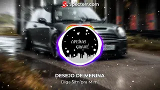 DIGA SIM PRA SIM PRA MIM (COM GRAVE) - DESEJO DE MENINA