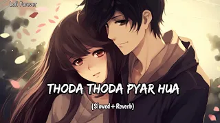 Thoda Thoda Pyar Hua- {Slowed+Reverb} | Stebin Ben | Lofi Forever