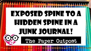 EASY SPINE IDEA for a JUNK JOURNaL! Exposed Spine to Hidden Spine! The Paper Outpost! :)