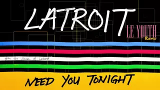 Latroit - Need You Tonight (Le Youth Remix)