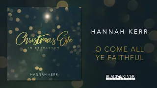 Hannah Kerr - O Come All Ye Faithful (Official Audio)