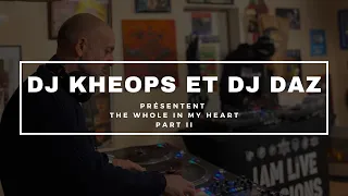 DJ KHEOPS & DJ DAZ PRESENTENT "THE WHOLE IN MY HEART" - PART II