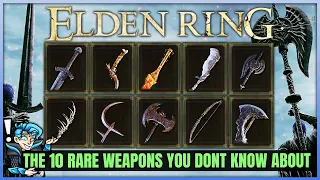 The 10 RARE POWERFUL Weapons in Elden Ring You Need to Get - Best Rarest Weapon Location!