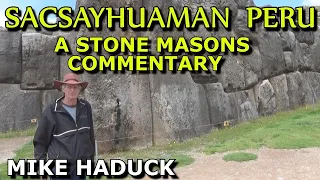 SACSAYHUAMAN (stonemasons commentary) Mike Haduck - road to Machu Picchu