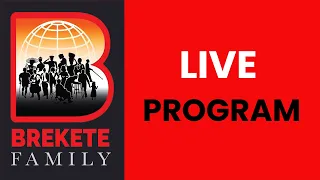 BREKETE FAMILY PROGRAM 20TH JANUARY 2024