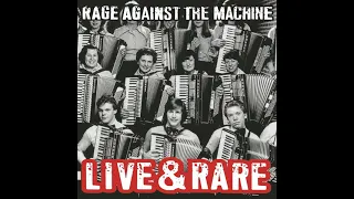 Rage Against the Machine - Live & Rare (Full Album)