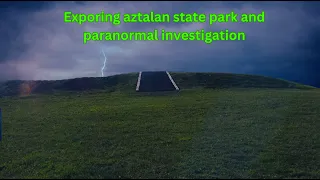 is Aztalan Park Haunted?