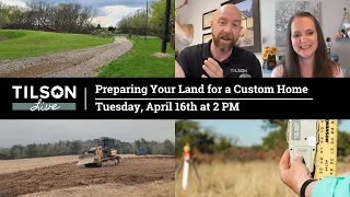 Tilson Live! Preparing Your Land for a New Home - April 16, 2024