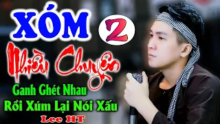 Xóm Nhiều Chuyện 2 [ Nhạc Chế ] - Lee HT | Ranh Rét Nhau Rồi Xúm Lại Nói Xấu.